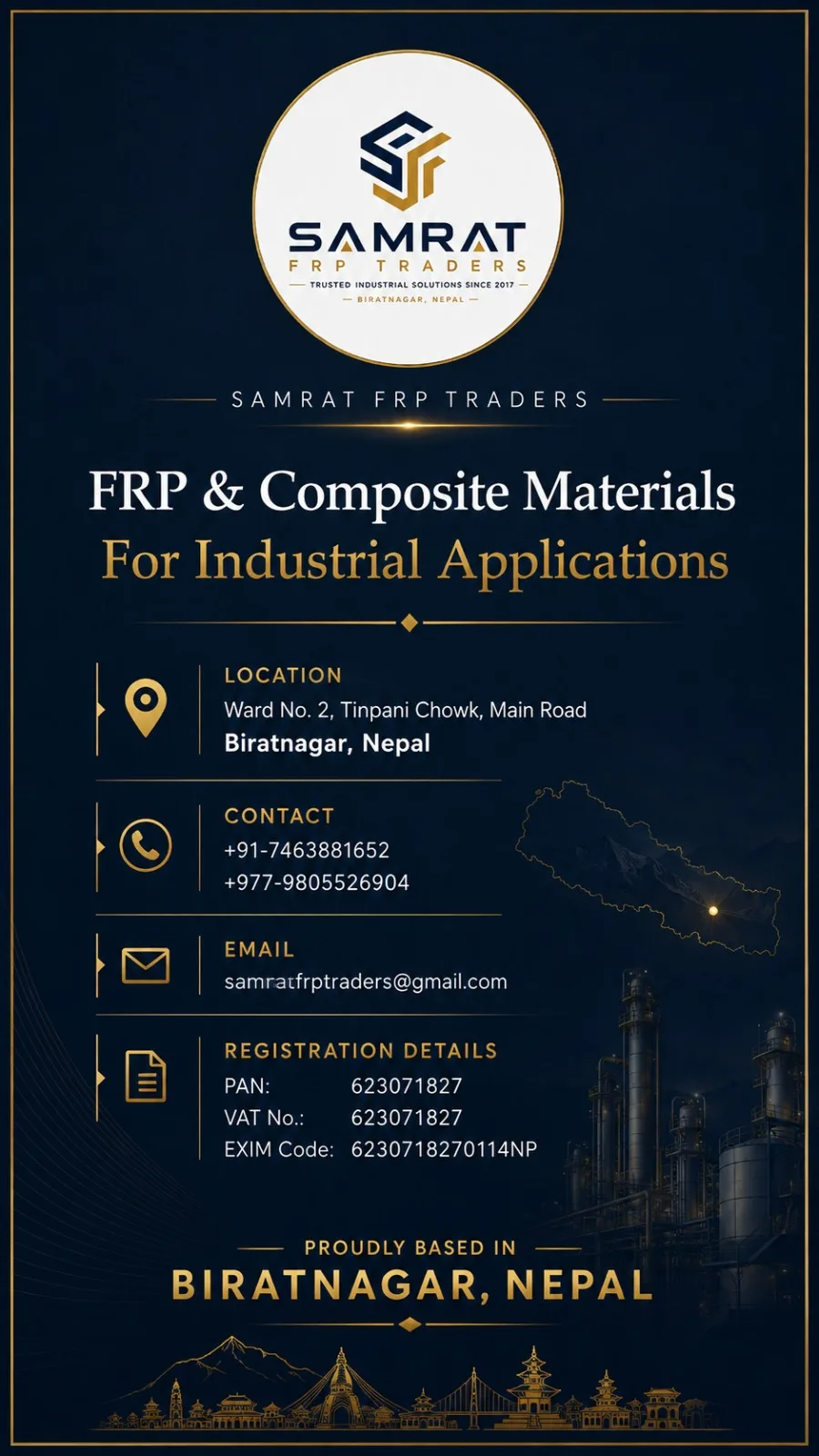 Samrat FRP Traders को व्यावसायिक विवरण कार्ड: औद्योगिक प्रयोगका लागि FRP तथा composite सामग्री; ठेगाना वडा नं. २, तीनपानी चोक, मेन रोड, विराटनगर, नेपाल; सम्पर्क नम्बर, इमेल, PAN, VAT र EXIM दर्ता विवरणसहित